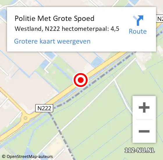 Locatie op kaart van de 112 melding: Politie Met Grote Spoed Naar Westland, N222 hectometerpaal: 4,5 op 2 december 2024 17:20