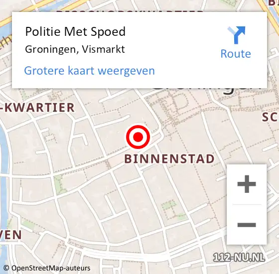 Locatie op kaart van de 112 melding: Politie Met Spoed Naar Groningen, Vismarkt op 8 december 2024 14:46