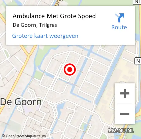 Locatie op kaart van de 112 melding: Ambulance Met Grote Spoed Naar De Goorn, Trilgras op 17 december 2024 22:33