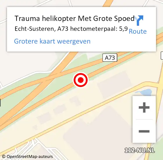 Locatie op kaart van de 112 melding: Trauma helikopter Met Grote Spoed Naar Echt-Susteren, A73 hectometerpaal: 5,9 op 7 april 2025 08:04