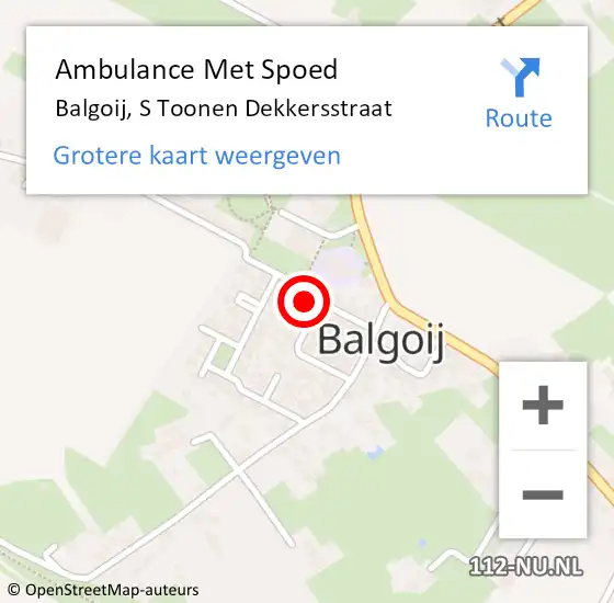 Locatie op kaart van de 112 melding: Ambulance Met Spoed Naar Balgoij, S Toonen Dekkersstraat op 16 maart 2015 13:26