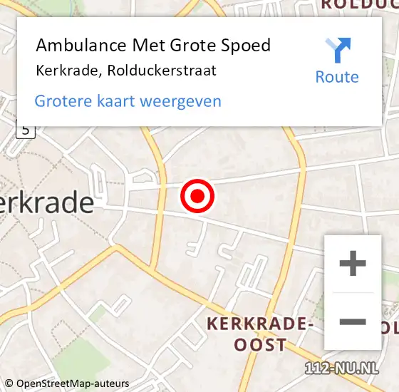 Locatie op kaart van de 112 melding: Ambulance Met Grote Spoed Naar Kerkrade, Rolduckerstraat op 1 juli 2015 10:30