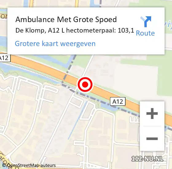 Locatie op kaart van de 112 melding: Ambulance Met Grote Spoed Naar De Klomp, A12 L hectometerpaal: 103,1 op 13 januari 2018 20:34
