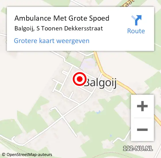 Locatie op kaart van de 112 melding: Ambulance Met Grote Spoed Naar Balgoij, S Toonen Dekkersstraat op 6 augustus 2018 22:07