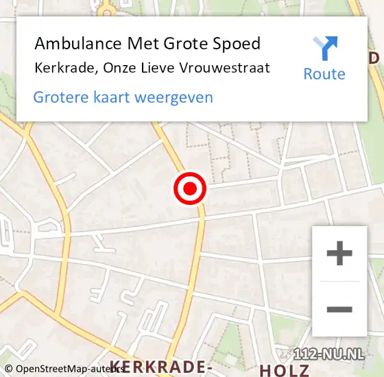 Locatie op kaart van de 112 melding: Ambulance Met Grote Spoed Naar Kerkrade, Onze Lieve Vrouwestraat op 2 november 2018 04:11