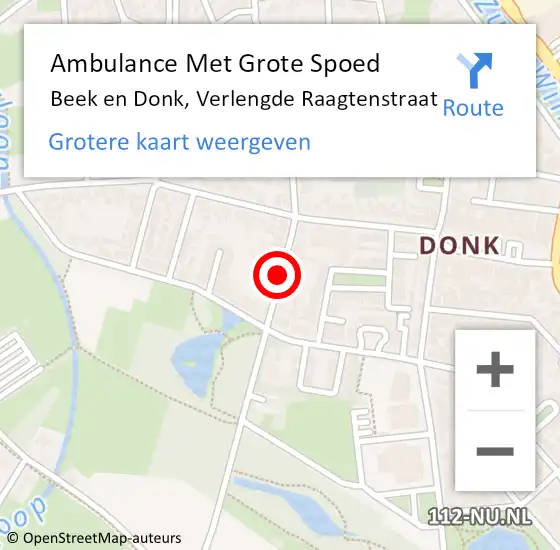 Locatie op kaart van de 112 melding: Ambulance Met Grote Spoed Naar Beek en Donk, Verlengde Raagtenstraat op 27 december 2018 19:24