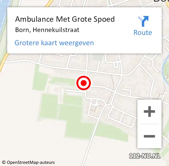 Locatie op kaart van de 112 melding: Ambulance Met Grote Spoed Naar Born, Hennekuilstraat op 7 september 2013 16:54