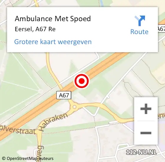 Locatie op kaart van de 112 melding: Ambulance Met Spoed Naar Eersel, A67 Re op 15 september 2019 00:12